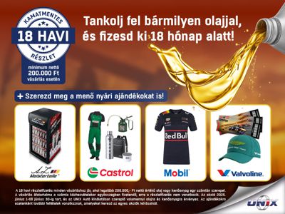 Az UNIX-nál most minden olaj 18 havi kamatmentes részletre!