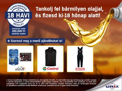 Az UNIX-nál most minden olaj 18 havi kamatmentes részletre!